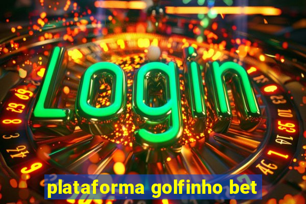 plataforma golfinho bet